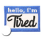 Fantastic Fam Patch - Hello, I'm Tired