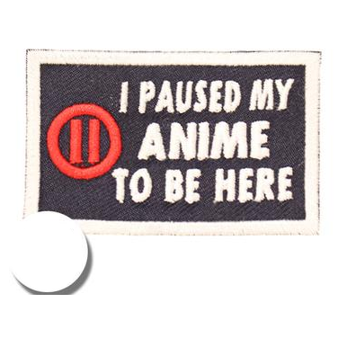 Fantastic Fam Patch - Paused my Anime to be Here